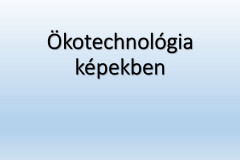 Ökotechnológia-képekben